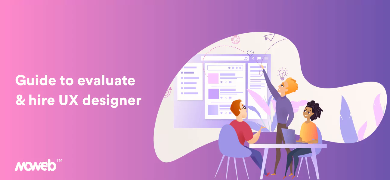 How To Evaluate And Hire A Perfect UX Designer For Your Company?