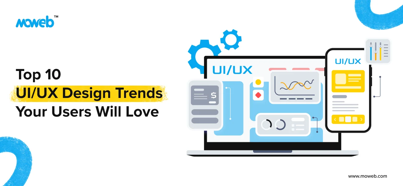 Top 10 UI/UX Design Trends to Follow in 2024: Stay Ahead of The Curve