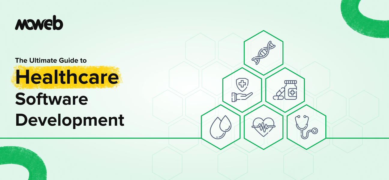 The Essential Guide to Healthcare Software Development: Building Better Patient Care